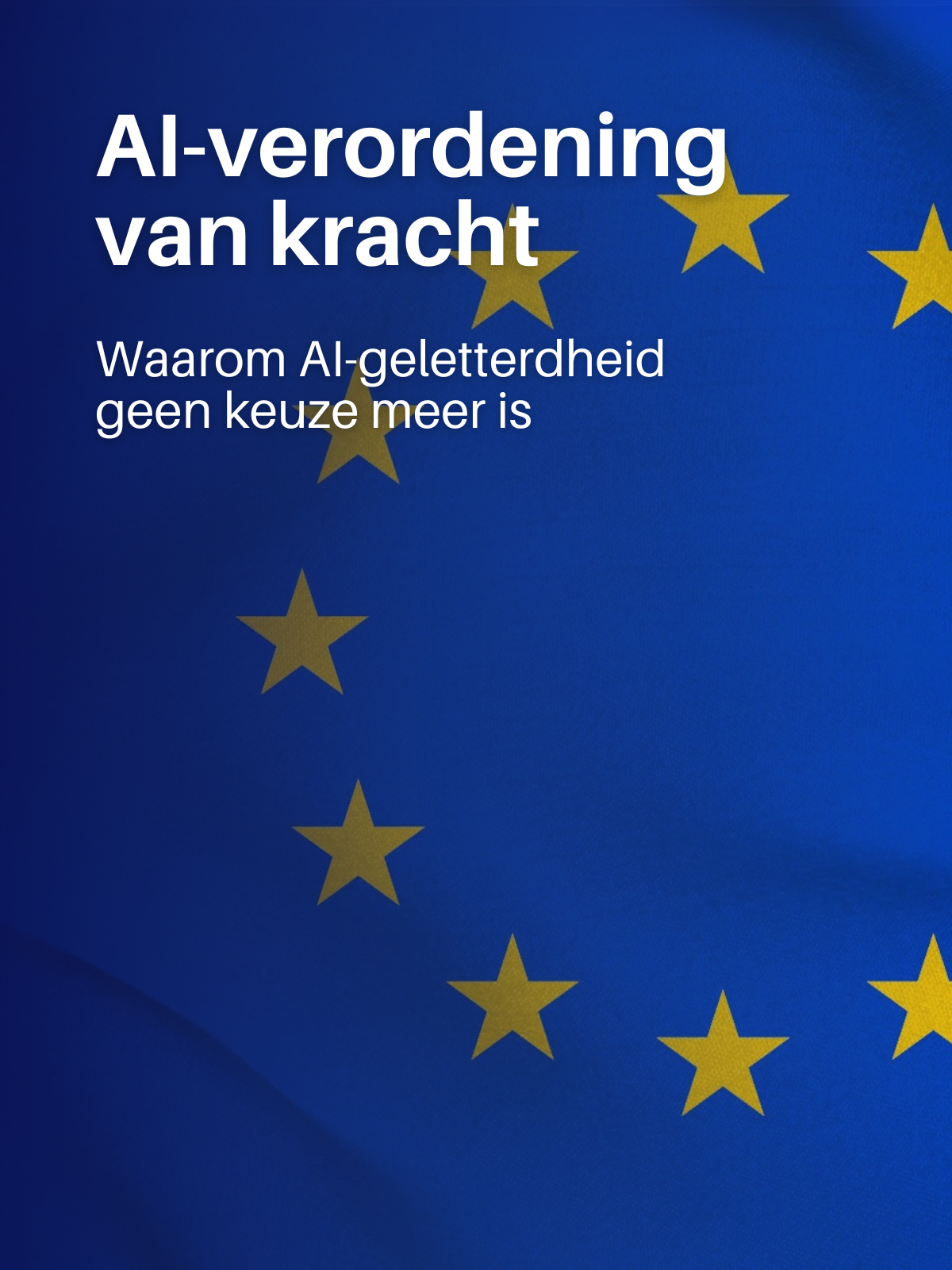 AI-verordening van kracht: waarom AI-geletterdheid geen keuze meer is